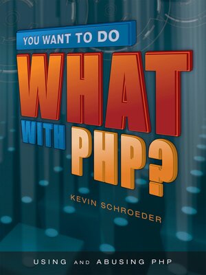 cover image of You Want to Do What with PHP?